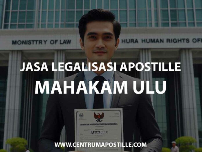 JASA LEGALISASI APOSTILLE MAHAKAM ULU