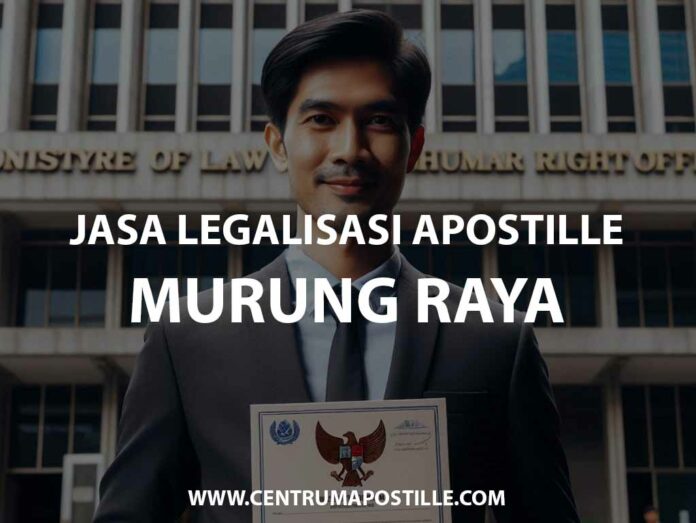 JASA LEGALISASI APOSTILLE MURUNG RAYA