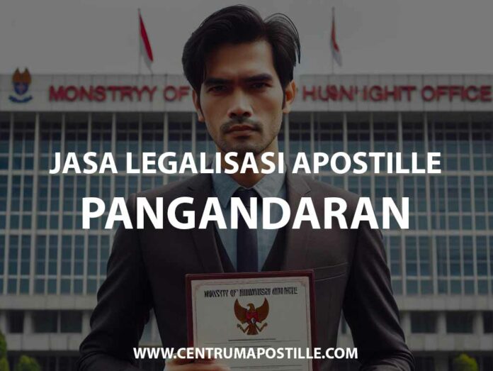 JASA LEGALISASI APOSTILLE PANGANDARAN