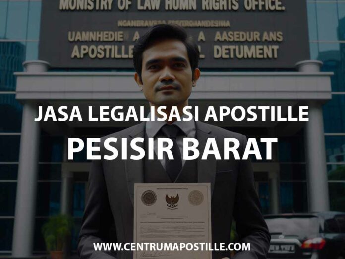 JASA LEGALISASI APOSTILLE PESISIR BARAT