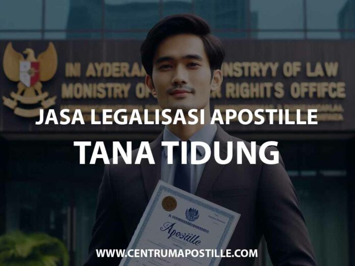 JASA LEGALISASI APOSTILLE TANA TIDUNG