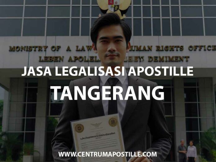 JASA LEGALISASI APOSTILLE TANGERANG