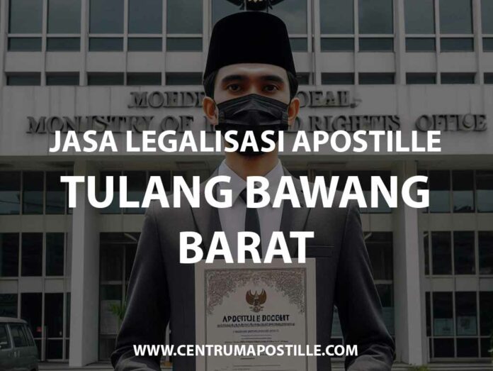 JASA LEGALISASI APOSTILLE TULANG BAWANG BARAT