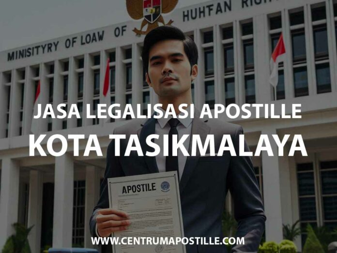 JASA LEGALISASI APOSTILLE KOTA TASIKMALAYA